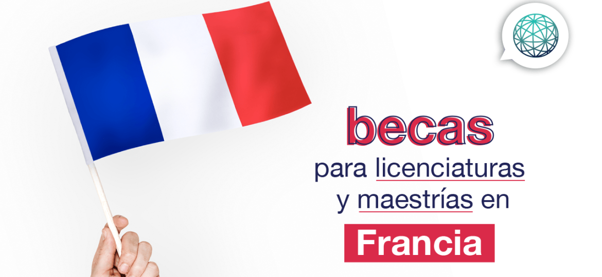 becas en francia para estudiar licenciatura o maestria