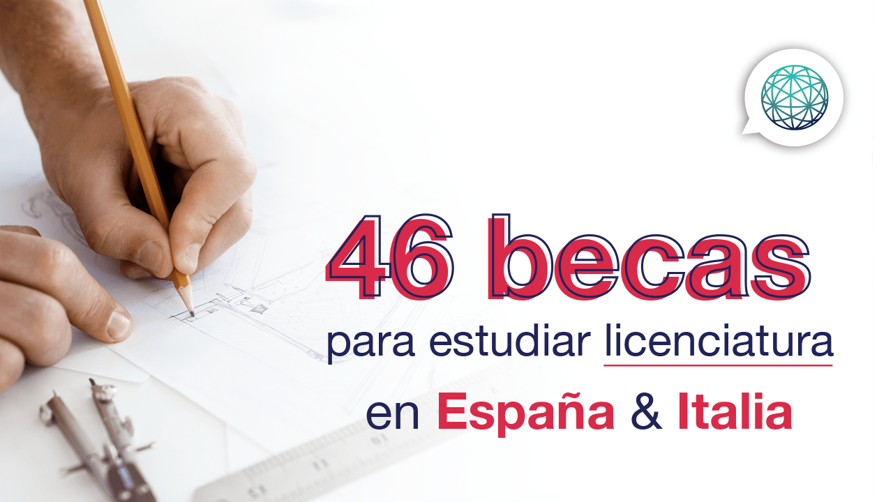 46 becas para licenciatura en España e Italia