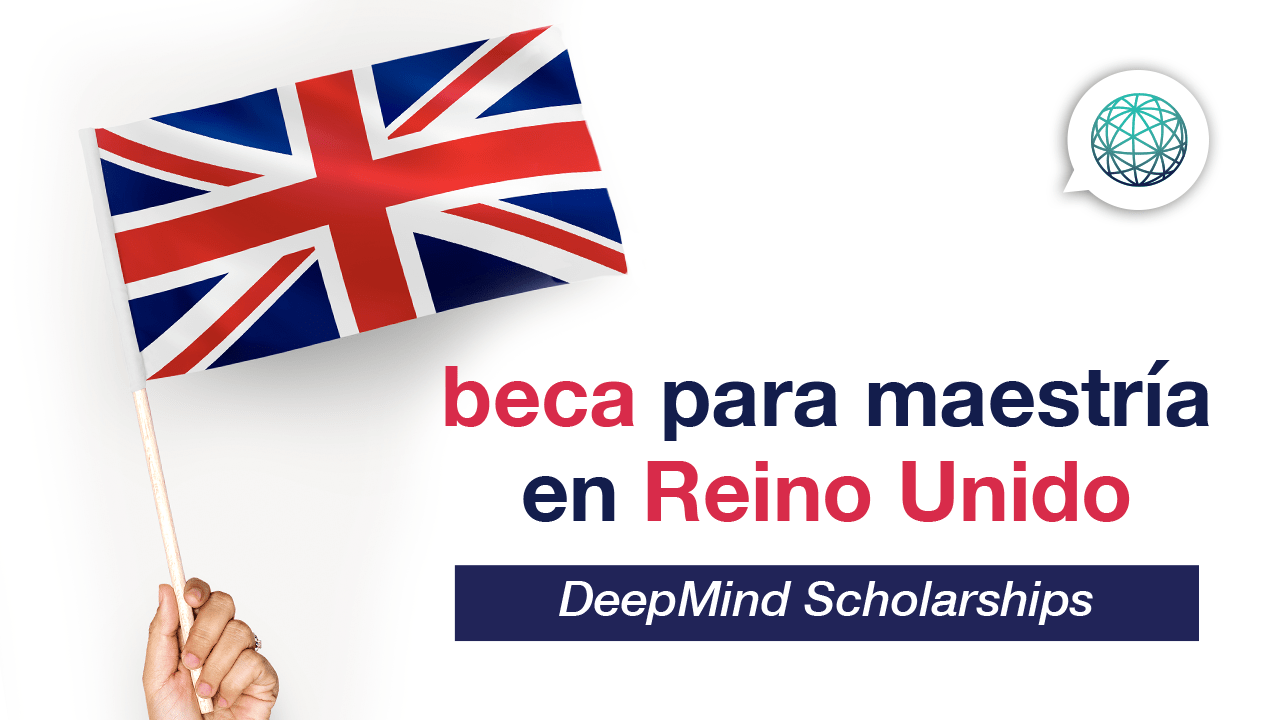 becas DeepMind para estudiar maestrías en Reino Unido