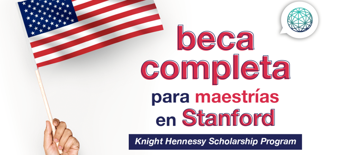 Knight Hennessy Scholarship Program ofrece becas para maestrias en Stanford University